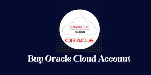 Buy Oracle Cloud Accounts